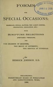 Cover of: Forms for special occasions: marriage, burial, baptism, the Lord's supper, ordination, dedication, etc., with Scripture selections (revised version) for the chamber of sickness, the house of mourning, the service at funerals