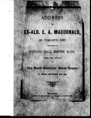 Cover of: Address by ex.-ald. E.A. Macdonald, of Toronto, Ont.: delivered in Fanueil Hall, Boston, Mass., under the auspices of the North American Union League, on Friday, September 23rd, 1892.