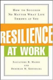 Cover of: Resilience at Work by Salvatore R. Maddi, Deborah M. Khoshaba