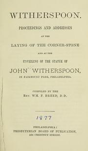Cover of: Witherspoon: proceedings and addresses at the laying of the corner-stone and at the unveiling of the statue of John Witherspoon, in Fairmount Park, Philadelphia