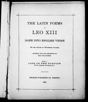 Cover of: The Latin poems of Leo XIII, done into English verse / by the Jesuits of Woodstock College ; published with the approbation of His Holiness. With a life of the pontiff / by Charles Piccirillo