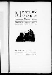 Cover of: My study fire by by Hamilton Wright Mabie ; with sixty-five illustrations by Maude, Alice & Geneviève Cowles.