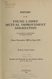 Cover of: History of the Young Ladies' Mutual Improvement Association of the Church of Jesus Christ of L.D.S., from November 1869 to June 1910