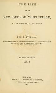 Cover of: The life of the Rev. George Whitefield, B.A., of Pembroke College, Oxford by Luke Tyerman
