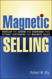 Cover of: Magnetic selling: develop the charm and charisma that attract customers and maximize sales