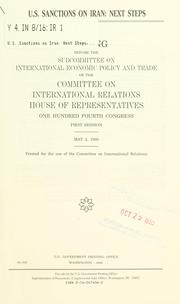 Cover of: U.S. sanctions on Iran: next steps : hearing before the Subcommittee on International Economic Policy and Trade of the Committee on International Relations, House of Representatives, One Hundred Fourth Congress, first session, May 2, 1995.