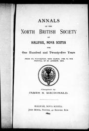 Cover of: Annals of the North British Society of Halifax, Nova Scotia for one hundred and twenty-five years from its foundation, 26th March, 1768, to the festival of St. Andrew, 1893