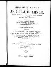Cover of: Memoirs of my life : including in the narrative five journeys of western exploration during the years 1842, 1843-4, 1845-6-7, 1848-9, 1853-4 / by John Charles Frémont.  Together with a sketch of the life of Senator Benton, in connection with western expansion / by Jessie Benton Frémont