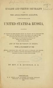 Cover of: English and French neutrality and the Anglo-French alliance: in their relations to the United States & Russia, including an account of the leading policy of France and of England for the last two hundred years ...