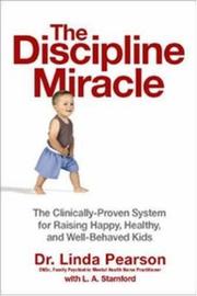 Cover of: The Discipline Miracle: The Clinically Proven System for Raising Happy, Healthy, And Well-Behaved Kids