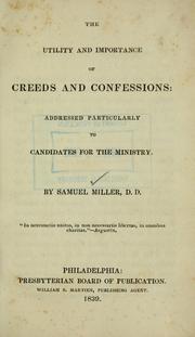 Cover of: The utility and importance of creeds and confessions by Miller, Samuel