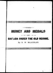 Cover of: The money and medals of Canada under the old regime by R. W. McLachlan