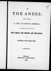 Cover of: To the Andes: being a sketch of a trip to South America, with observations by the way on the family, the church and the state