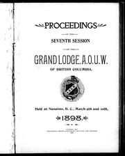 Cover of: Proceedings of the seventh session of the Grand Lodge, A.O.U.W. of British Columbia by 