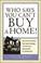 Cover of: Who Says You Can't Buy a Home!