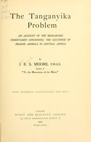 Cover of: The Tanganyika problem: an account of the researches undertaken concerning the existence of marine animals in Central Africa