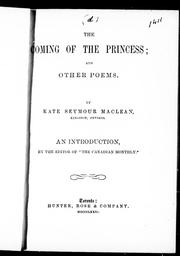 Cover of: The coming of the princess by by Kate Seymour MacLean ; an introduction by the editor of "The Canadian monthly".
