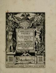 Cover of: Emblemata politica: in aula magna Curiæ Norinbergensis depicta : quæ sacra virtutum suggerunt monita prudenter administrandi fortiterque defendendi rempublicam.