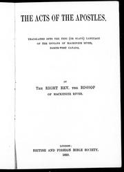 Cover of: The Acts of the Apostles by translated into the Teni (or Slavé) language of the Indians of Mackenzie River, North-West Canada by the Right Rev. the Bishop of Mackenzie River.