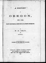 Cover of: A history of Oregon, 1792-1849, drawn from personal observation and authentic information