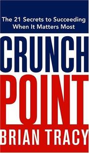 Cover of: Crunch Point: The 21 Secrets to Succeeding When It Matters Most