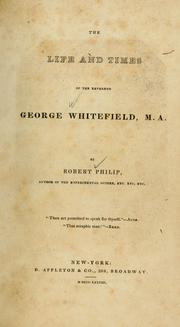 Cover of: The life and times of the Reverend George Whitefield, M.A. by Robert Philip, Robert Philip