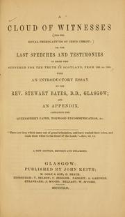 A Cloud of witnesses for the royal prerogatives of Jesus Christ, or, The last speeches and testimonies of those who suffered for the truth in Scotland from 1681 to 1688