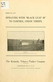 Cover of: Spraying with "black leaf 40" to control onion thrips. by Kentucky tobacco product company, incorporated, Louisville, Ky