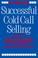 Cover of: Successful cold call selling