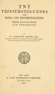 Cover of: T N T : trinitrotoluenes and mono- and dinitrotoluenes, their manufacture and properties by G. Carlton Smith