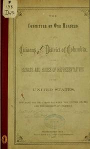 The Committee of one hundred of the citizens of the District of Columbia by District of Columbia. Committe of one hundred