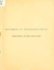 Cover of: Movement of wholesale prices in Great Britain and the United States.: <From the Summary of commerce and finance for June, 1904> ...