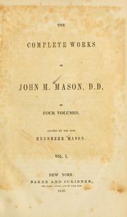 Cover of: The complete works of John M. Mason, D.D. by Mason, John M.