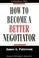 Cover of: How to become a better negotiator