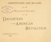 Constitution and by-laws of the National society of the Daughters of the American revolution by Daughters of the American revolution