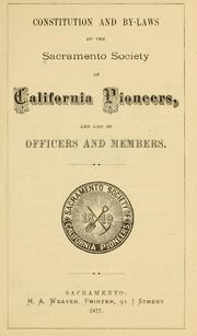 Cover of: Constitution and by-laws of the Sacramento society of California pioneers, and list of officers and members. by Sacramento Society of California Pioneers.