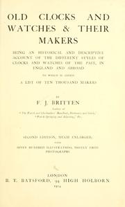 Cover of: Old clocks and watches & their makers: being an historical and descriptive account of the different styles of clocks and watches of the past, in England and abroad, to which is added a list of ten thousand makers