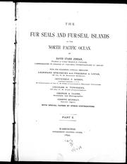 Cover of: The fur seals and fur-seal islands of the North Pacific Ocean by by David Starr Jordan ; with the following official associates: Leonhard Stejneger ... [et al.] ; with special papers by other contributors.