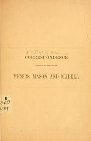Cover of: Correspondence relative to the case of Messrs. Mason and Slidell.