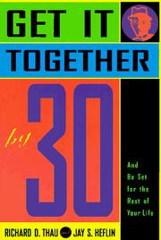 Cover of: Get it together by 30 by Richard D. Thau