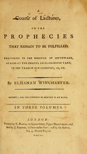 A course of lectures on the prophecies that remain to be fulfilled by Elhanan Winchester
