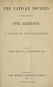 Cover of: The Vatican decrees in their bearing on civil allegiance by William Ewart Gladstone