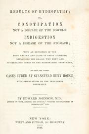 Cover of: Results of hydropathy: or, Constipation not a disease of the bowels; indigestion not a disease of the stomach
