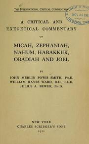 Cover of: A critical and exegetical commentary on Micah, Zephaniah, Nahum, Habakkuk, Obadiah and Joel by J. M. Powis Smith