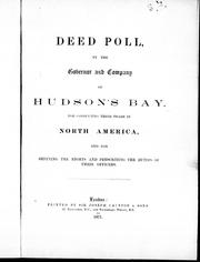 Cover of: Deed poll by the Governor and Company of Hudson's Bay: for conducting their trade in North America and for defining the rights and prescribing the duties of their officers.