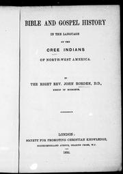 Cover of: Bible and Gospel history in the language of the Cree Indians of North-West America by by John Horden.
