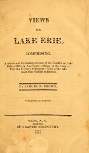 Cover of: Views on Lake Erie: comprising a minute and interesting account of the conflict on Lake Erie - military anecdotes - abuses in the army - plan of a military settlement - view of the lake coast from Buffalo to Detroit.