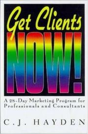 Cover of: Get clients now!: a 28-day marketing program for professionals and consultants