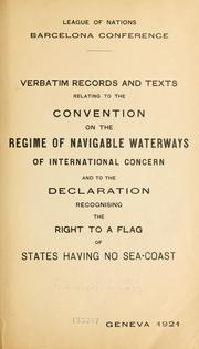 Verbatim records and texts relating to the convention on the regime of navigable waterways of international concern and to the declaration recognising the right to a flag of states having no sea-coast by Conference on Freedom of Communications and Transit.