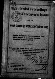 Cover of: High handed proceedings on Vancouver's Island, or, How settlers were evicted in 1895 by 